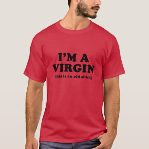 Ik ben een maagd (een oud Shirt) T-shirt