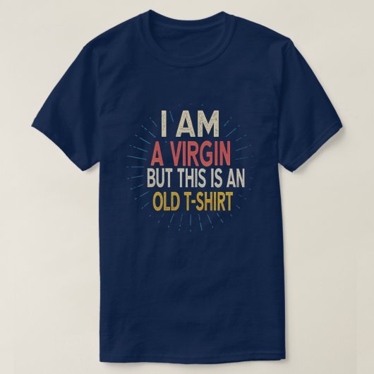 Ik ben een maagd, maar dit is een oud T-shirt met  (Design voorkant)