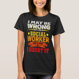 Ik ben een maatschappelijk werker en een moeder t T-shirt
