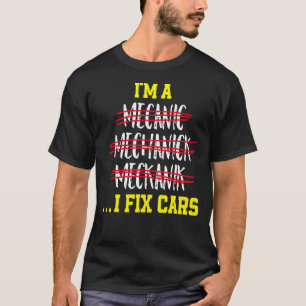 Ik ben een Mechanisch I Fix Cars Mechanic Gezegde T-shirt