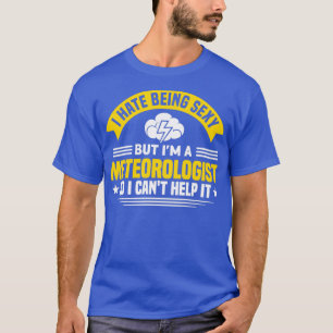 Ik ben een meteoroloog, dus ik kan hem helpen met  t-shirt
