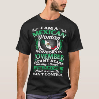 Ik Ben Een Mexicaanse Vrouw Ik Ben Geboren In Nove T-shirt