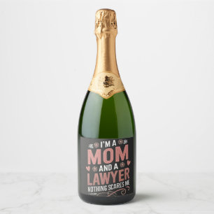 Ik ben een moeder en een advocaat, niets maakt me  sparkling wijnetiket