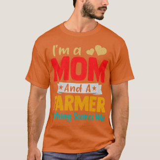 Ik ben een moeder en een boer, grappige moeder. t-shirt