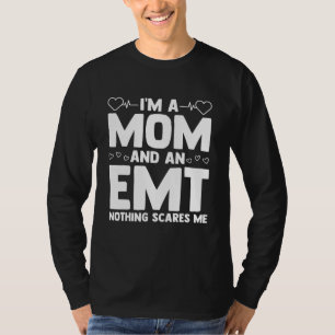 Ik ben een moeder en een emt... niets wat me bevre t-shirt