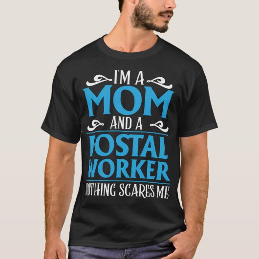 Ik ben een moeder en een postbode... niets maakt m t-shirt (Voorkant)