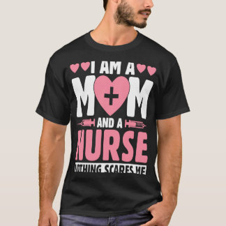 Ik ben een moeder en een verpleegster Niets maakt T-shirt