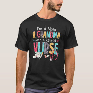 Ik ben een moeder en gepensioneerd verpleegster st t-shirt