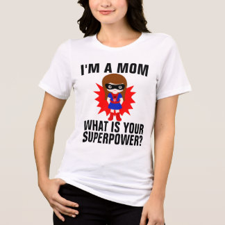 IK BEN EEN MOM WAT IS JOU SUPERKRACHT T-Shirt