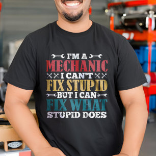 Ik ben een monteur en ik kan geen stomme grappige t-shirt