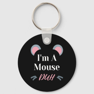 Ik ben een muis Duh Easy Halloween kostuum Grappig Sleutelhanger