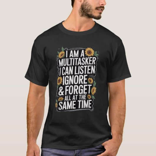 Ik ben een multitasker Ik kan luisteren Negeer Fun T-shirt (Voorkant)