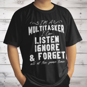 Ik Ben Een Multitasker Ik Kan Luisteren Negeren En T-shirt
