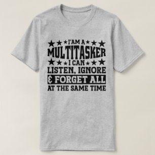 Ik ben een Multitasker Ik kan luisteren negeren Fu T-shirt
