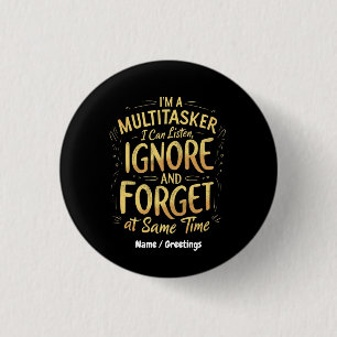 Ik ben een Multitasker, ik kan Luisteren, Negeren Ronde Button 3,2 Cm