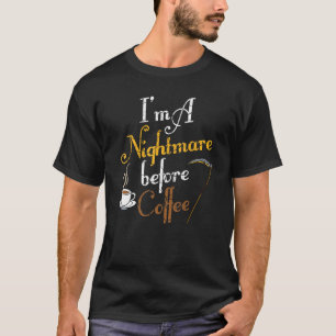 Ik ben een nachtmerrie voor Coffee Funny Scary Ham T-shirt