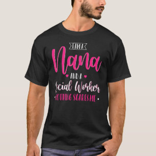 Ik ben een Nana en een maatschappelijk werker Nana T-shirt