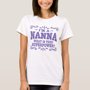 Ik ben een Nanna wat je Superpower is T-shirt