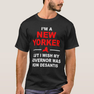 Ik ben een New Yorker, maar ik wou dat mijn gouver T-shirt