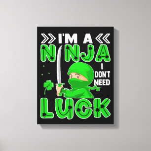 Ik ben een Ninja die ik niet nodig heb, Luck St. P Canvas Afdruk