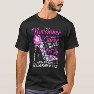 Ik ben een novemberkoningin... ik leef mijn beste  t-shirt