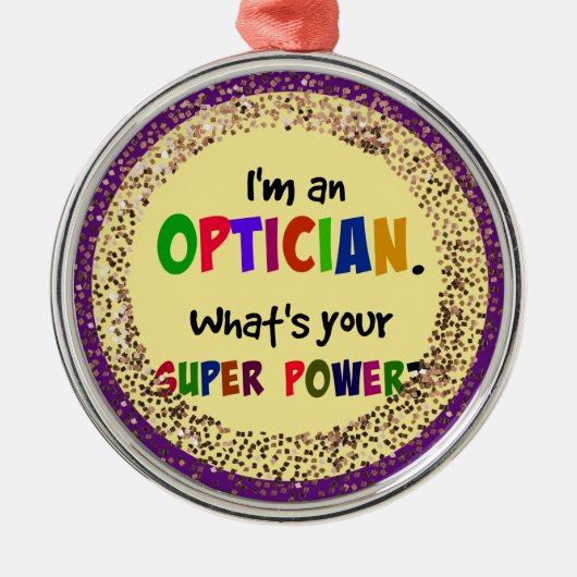 Ik ben een opticien. Wat is jouw superkracht? Metalen Ornament (Voorkant)