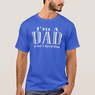 Ik ben een Papa, niet alleen een Donor van het T-shirt