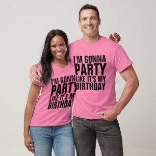 IK BEN EEN PARTIJ ZOALS MIJN BIRTHDAY T-shirts