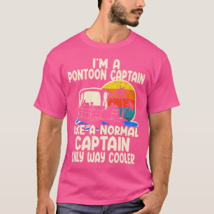 IK BEN EEN Pontoon Kapitein Als Een Gewone Kapitei T-shirt