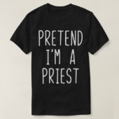 Ik ben een priester Costume Halloween Lazy Easy T-shirt (Design voorkant)