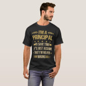 Ik ben een Principal, Funny School Principal quote T-shirt (Voorkant volledig)