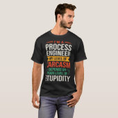 Ik ben een Process Engineer Sarcastisch Gezegde Qu T-shirt (Voorkant volledig)