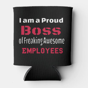 Ik ben een proud Boss of Freaking Geweldige Employ Blikjeskoeler