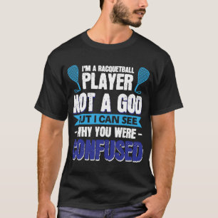 Ik ben een Racquetball speler, geen God T-shirt