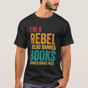 Ik ben een rebel Ik lees verboden boeken Boekendag T-shirt