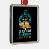 Ik ben een schoolbuschauffeur metalen ornament (Rechts)