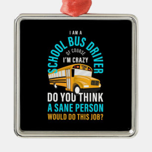 Ik ben een schoolbuschauffeur metalen ornament