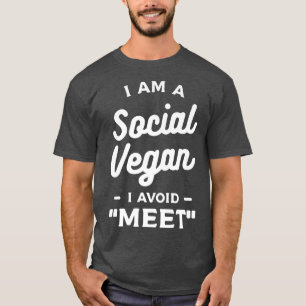 Ik ben een sociaal Vegan die ik niet ontmoet. T-shirt