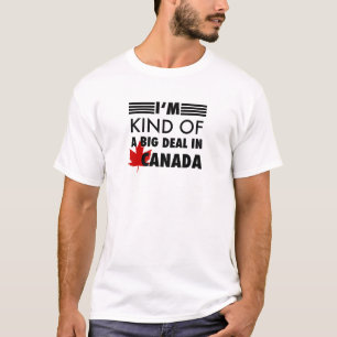 Ik ben een soort Big Deal in Canada T-shirt