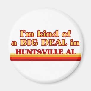 Ik ben een soort BIG DEAL in Huntsville Magneet