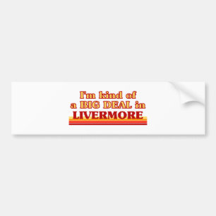 Ik ben een soort BIG DEAL in Livermore Bumpersticker