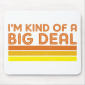 Ik ben een soort Big Deal Muismat (Voorkant)