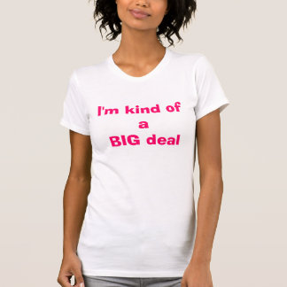 Ik ben een soort BIG deal T-shirt