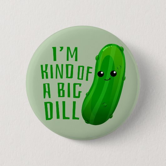 Ik ben een soort Big Dill Deal Pickle Button (Voorkant)
