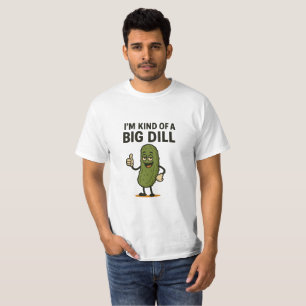 Ik ben een soort Big Dill. T-shirt