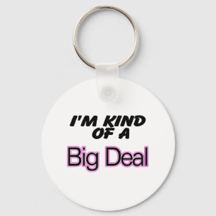 Ik ben een soort grote deal (roze) sleutelhanger