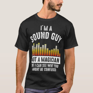 Ik ben een Sound Guy die geen Magiciër zou kunnen  T-shirt
