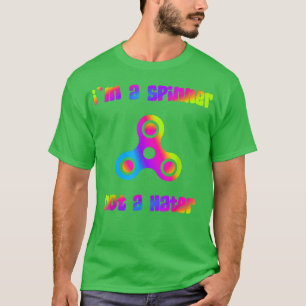 Ik ben een Spinner, geen Hater Speelgoed Spinner T T-shirt