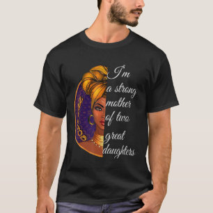 Ik ben een sterke moeder van twee grote dochters t-shirt
