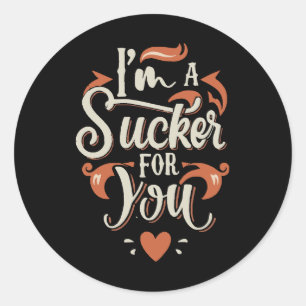 Ik ben een sukkel voor jou ronde sticker